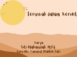 Teruskah dalam Kerontang?