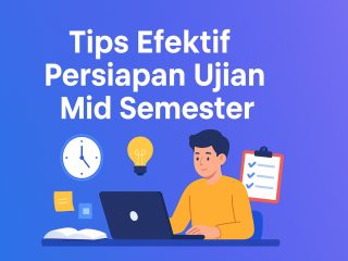 Tips Efektif Persiapan Ujian Mid Semester: Cara Maksimalkan Belajarmu Agar Sukses